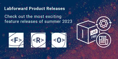  Labforward’s Latest Product Features – Summer 2023  